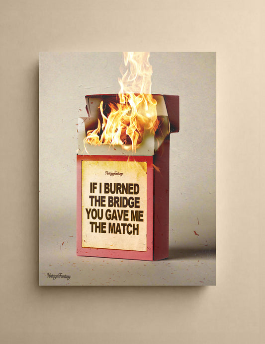 burned the bridge print