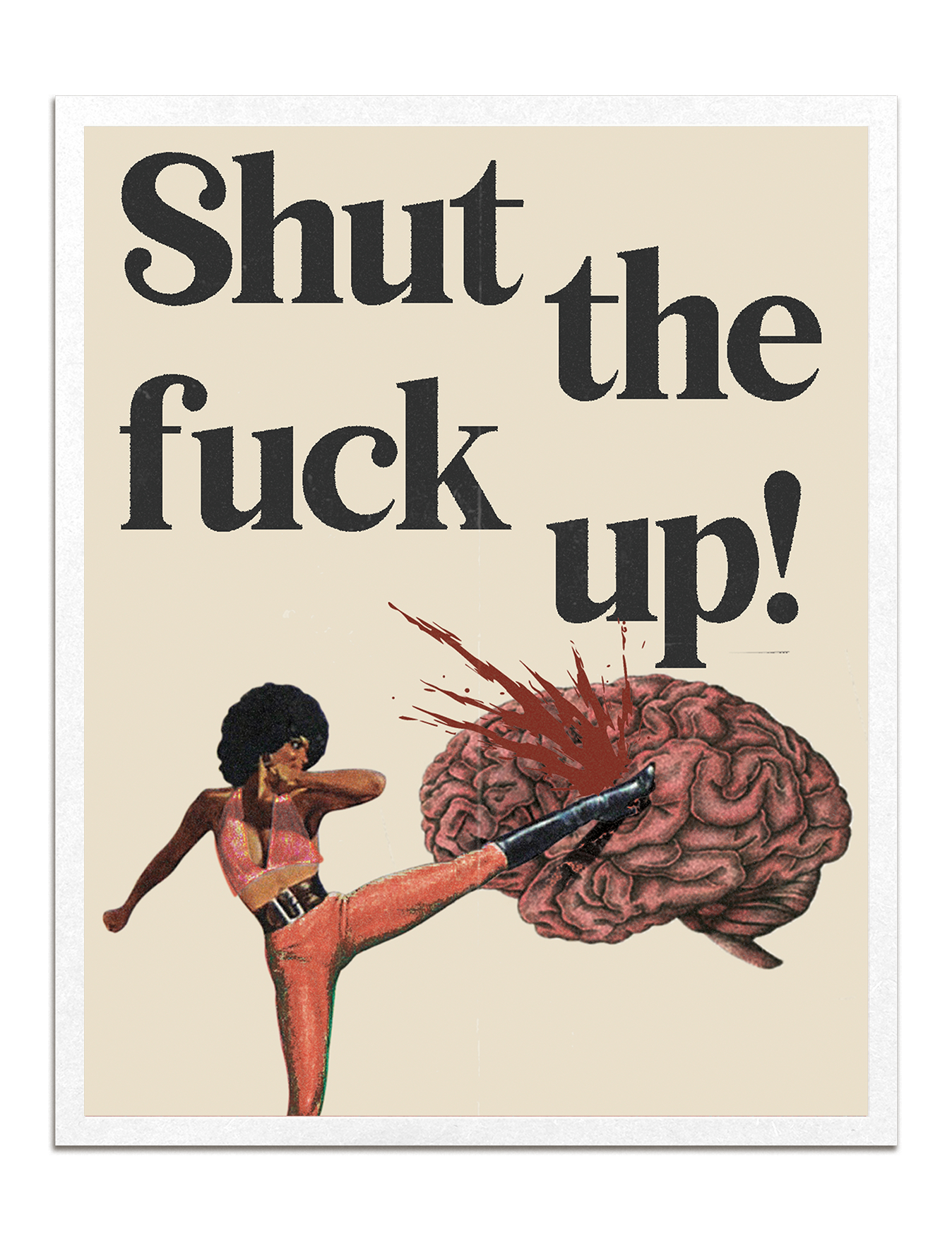 Shut The F*ck Up 2 Print