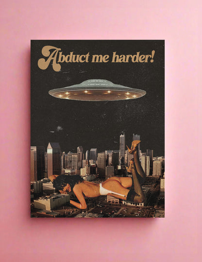 Abduct Me Harder Print