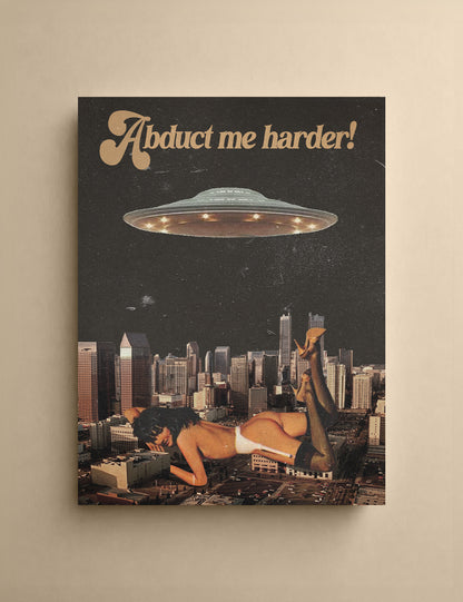 Abduct Me Harder Print