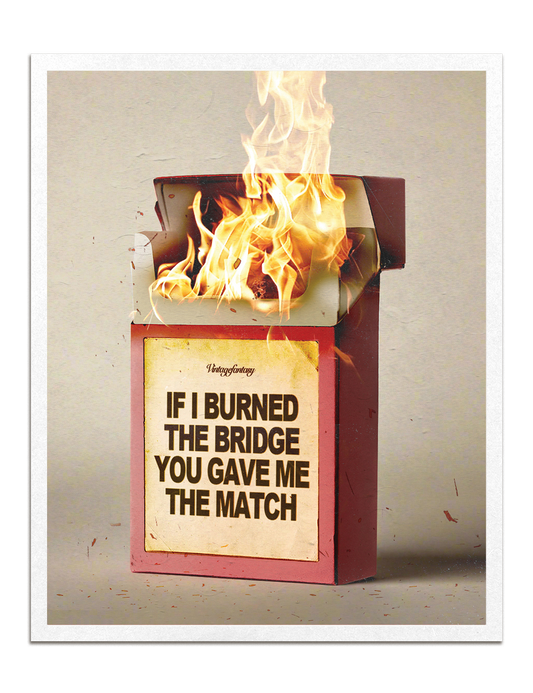 burned the bridge print