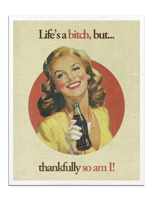 life's a b*tch print