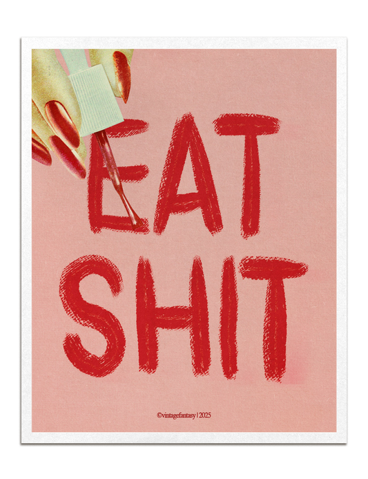 eat sh*t print