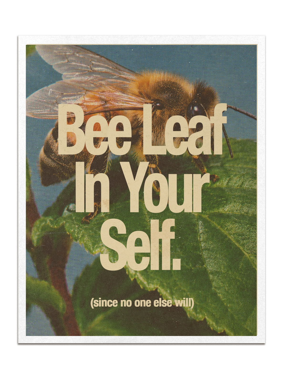 Bee Leaf In Yourself Print