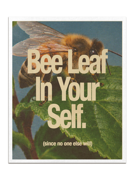 Bee Leaf In Yourself Print