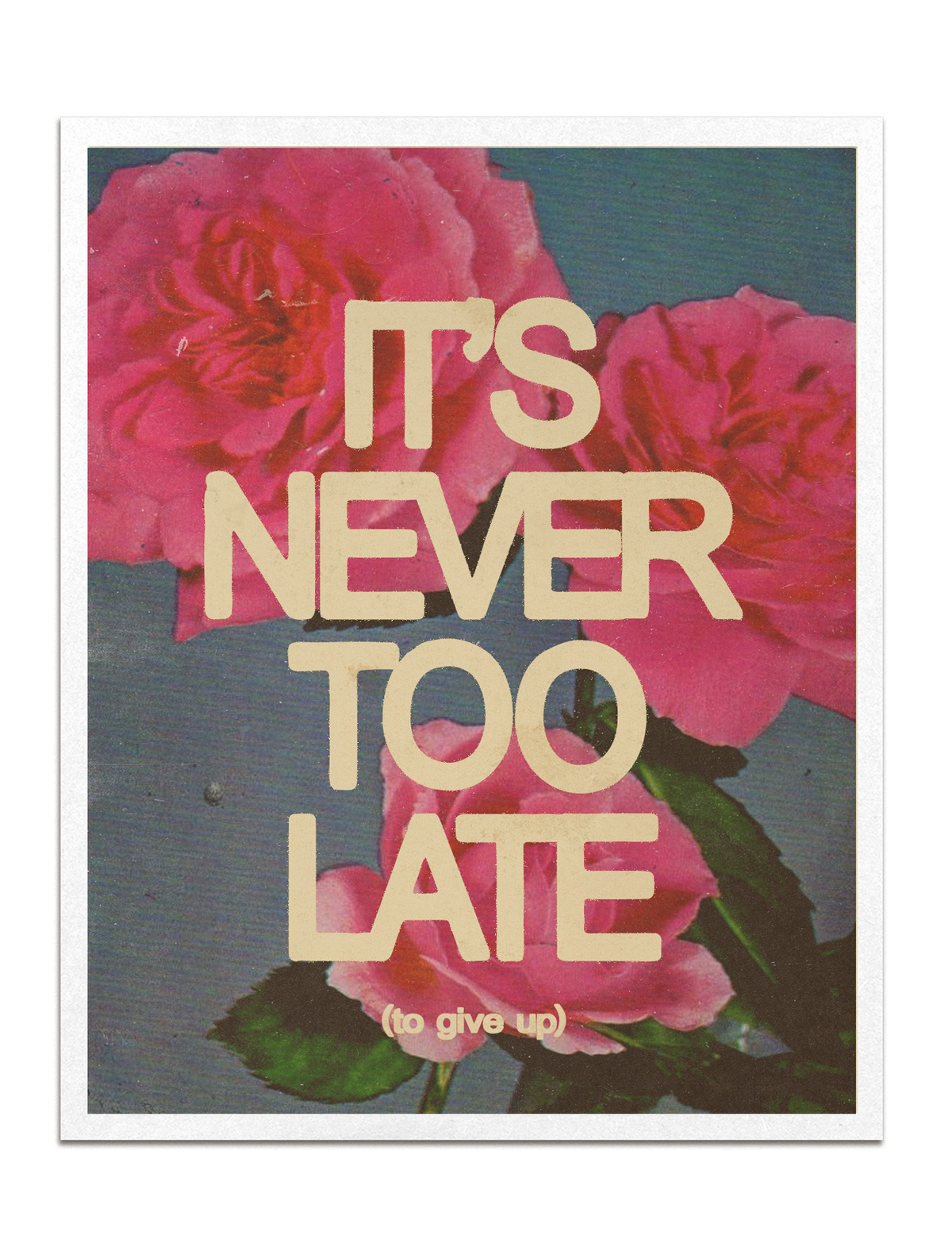 Never Too Late Print